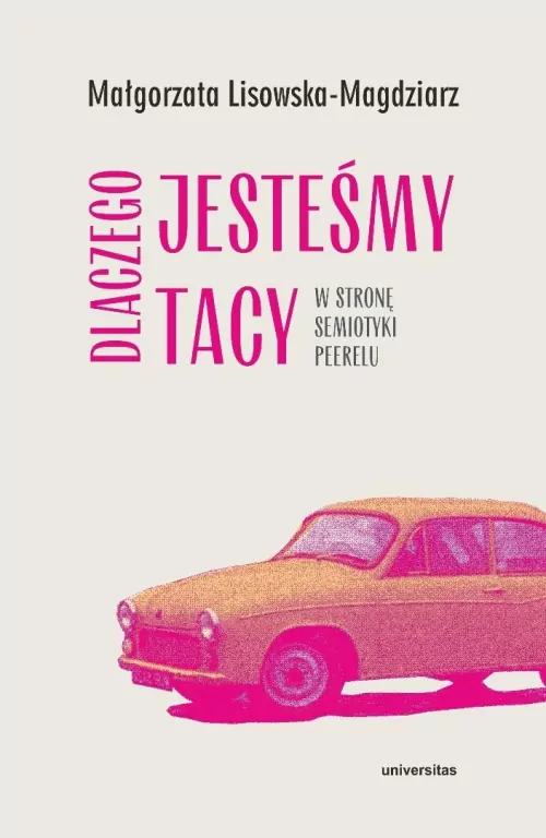 Dlaczego jesteśmy tacy. W stronę semiotyki peerelu - tantis.pl