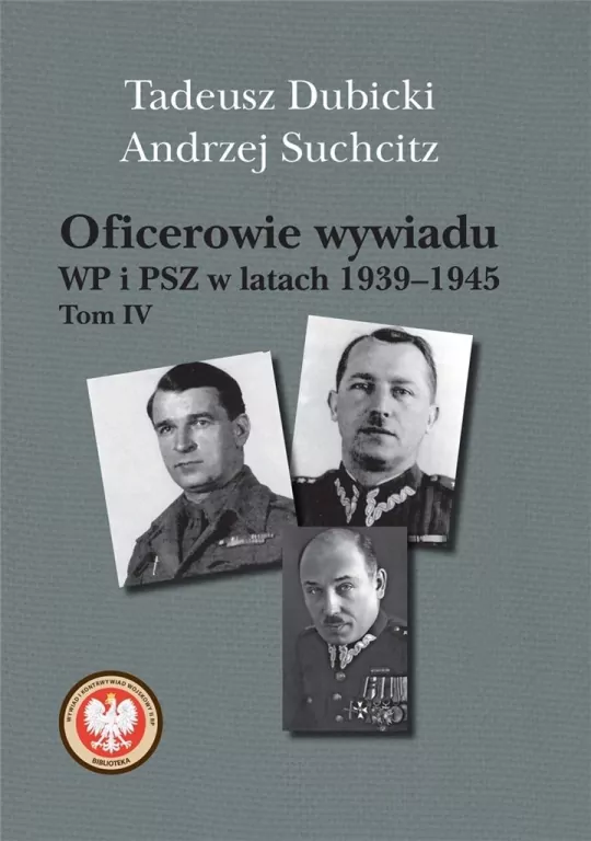 Oficerowie wywiadu WP i PSZ w latach 1939-1945. Tom 4. - tantis.pl