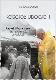 Kościół ubogich - Papież Franciszek... - tantis.pl