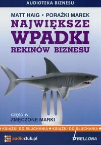 Największe wpadki rekinów biznesu cz.4 Audiobook - tantis.pl