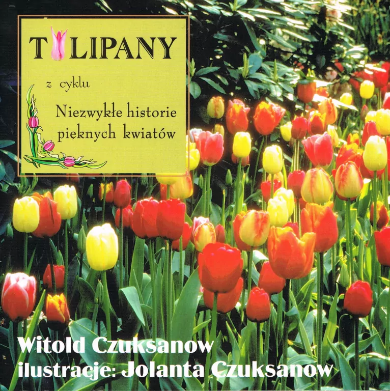 Tulipany z cylku Niezwykłe historie pięknych kwiatów - tantis.pl