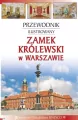 Przewodnik il. Zamek Królewski w Warszawie - tantis.pl