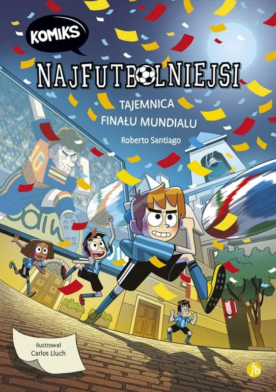 Najfutbolniejsi T.4 Tajemnica finalu mundialu - tantis.pl