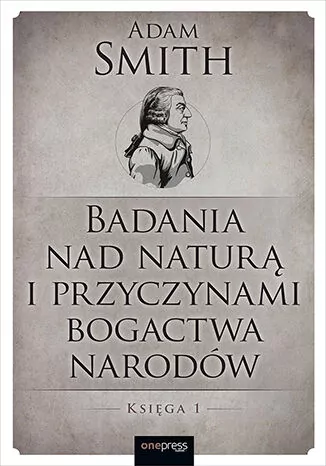 Badania nad naturą i przyczynami bogactwa narodów - tantis.pl