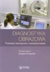 Diagnostyka obrazowa. Podstawy teoretyczne i metodyka badań