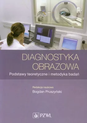 Diagnostyka obrazowa. Podstawy teoretyczne i metodyka badań