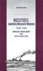 Niszczyciele Japońskiej Marynarki Wojennej. Organizacja i potencjał bojowy. Tom 3