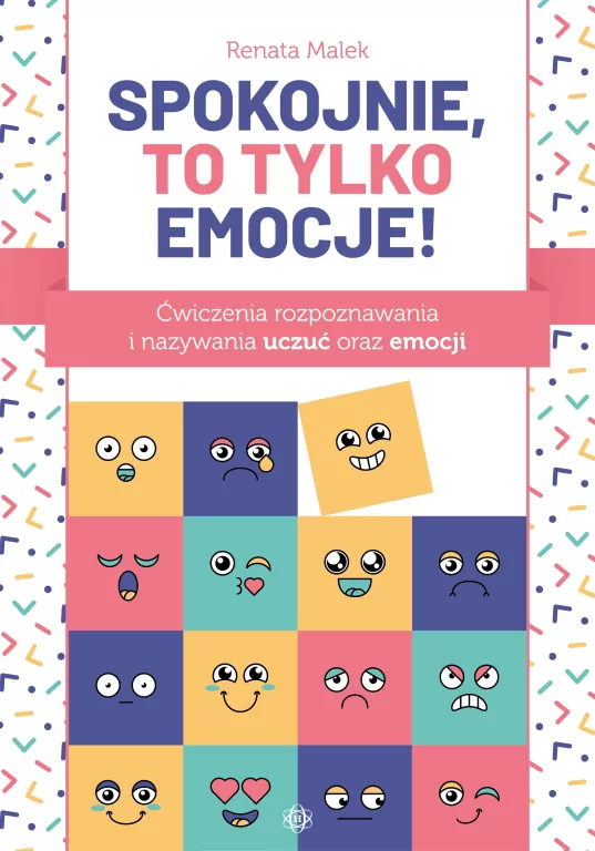 Spokojnie, to tylko emocje! Ćwiczenia rozpoznawania i nazywania uczuć oraz emocji - tantis.pl