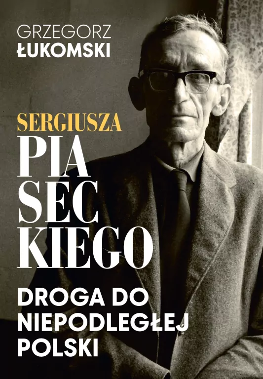 Sergiusza Piaseckiego droga do niepodległej Polski - tantis.pl