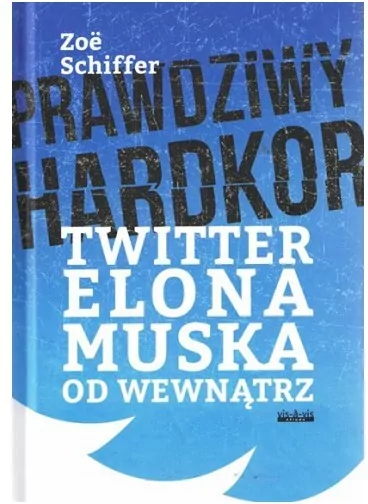 Prawdziwy Hardkor. Twitter Elona Muska od wewnątrz - tantis.pl