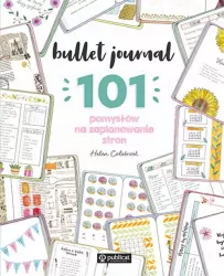 Bullet journal. 101 pomysłów na zaplanowanie stron