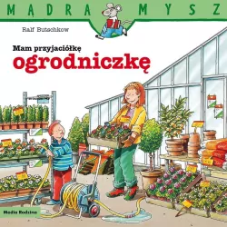 Mam przyjaciółkę ogrodniczkę. Mądra Mysz