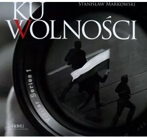 Ku wolności + CD - Stanisław Markowski - tantis.pl