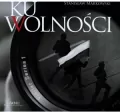 Ku wolności + CD - Stanisław Markowski - tantis.pl