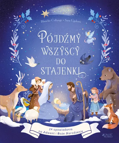 Pójdźmy wszyscy do stajenki. 24 opowiadania na Adwent i Boże Narodzenie - tantis.pl