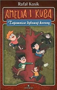 Tajemnica dębowej korony. Amelia i Kuba - tantis.pl
