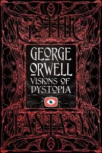 George Orwell Visions of Dystopia - tantis.pl