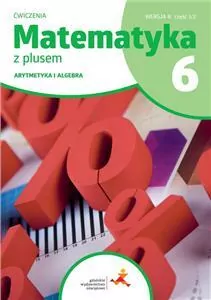 Matematyka SP 6 Z Plusem Arytmetyka ćwiczenia B 1/2 - tantis.pl