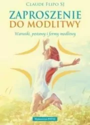 Zaproszenie do modlitwy. Warunki, postawy...