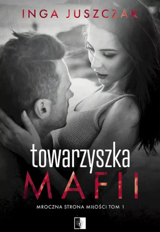 Towarzyszka mafii. Mroczna strona miłości. Tom 1 - tantis.pl