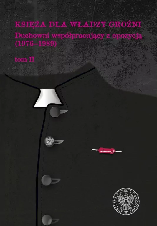 Księża dla władzy groźni. Duchowni współpracujący z opozycją (1976-1989). Tom 2 - tantis.pl