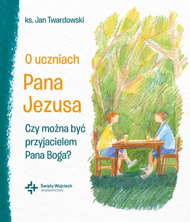 O uczniach Pana Jezusa. Czy można być przyjacielem Pana Boga? - tantis.pl