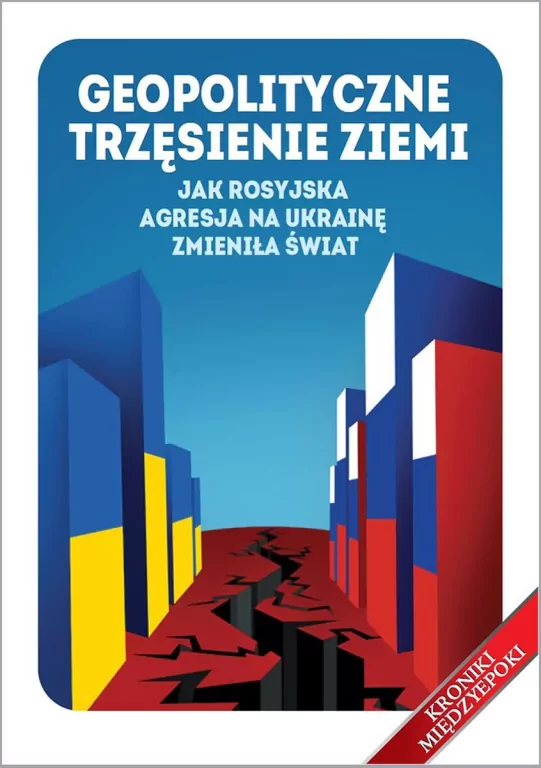 Geopolityczne trzęsienie ziemi. Jak rosyjska agresja na Ukrainę zmieniła świat - tantis.pl