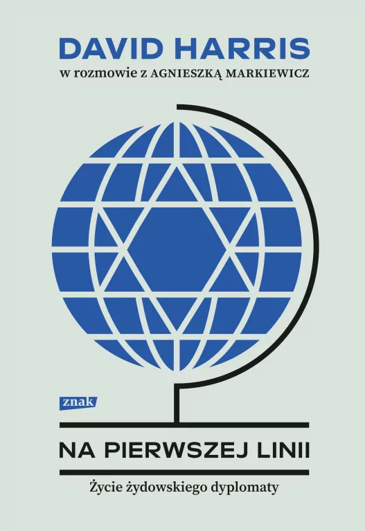 Na pierwszej linii. Życie żydowskiego dyplomaty. David Harris w rozmowie z Agnieszką Markiewicz - tantis.pl
