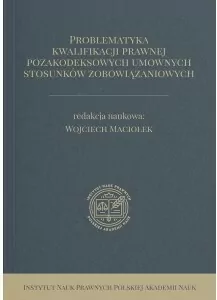 Problematyka kwalifikacji prawnej pozakodeksowych umownych stosunków zobowiązaniowych - tantis.pl
