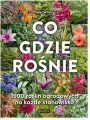 Co gdzie rośnie. 1900 roślin ogrodowych - tantis.pl