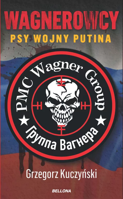 Wagnerowcy. Psy wojny Putina