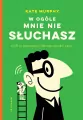 W ogóle mnie nie słuchasz!. Czyli co nam umyka i dlaczego to takie ważne - tantis.pl