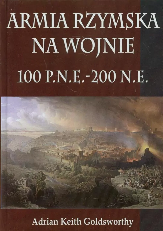 Armia Rzymska na wojnie 100 p.n.e.-200 n.e. - tantis.pl