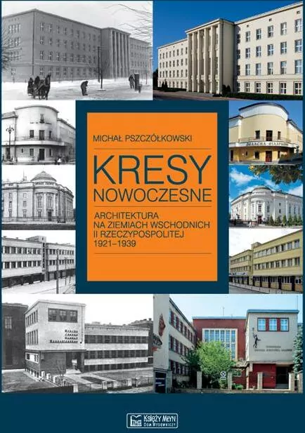 Kresy nowoczesne. Architektura na ziem. wsch.II RP - tantis.pl