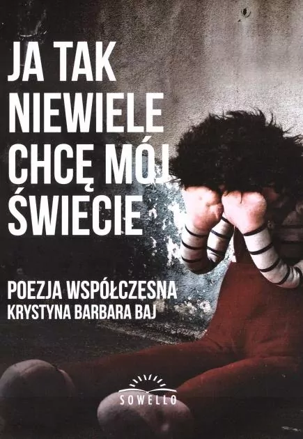 Ja tak niewiele chcę mój świecie. Poezja współczesna - tantis.pl