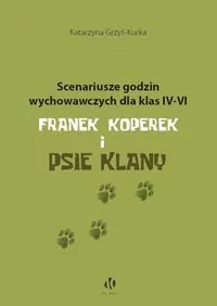 Scenariusze godzin wychowawczych dla klas IV-VI. Franek Koperek i psie klany - tantis.pl