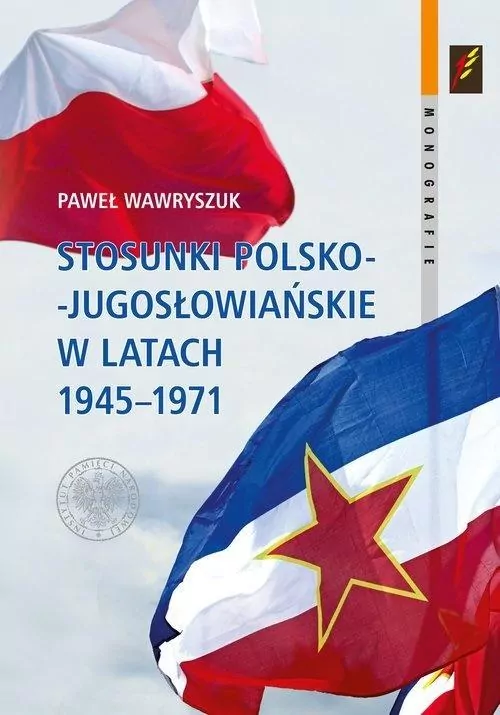 Stosunki polsko-jugosłowiańskie w latach 1945-1971 - tantis.pl