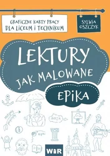 Lektury jak malowane. Epika. Graficzne karty pracy dla liceum i technikum - tantis.pl