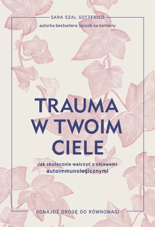 Trauma w twoim ciele. Jak skutecznie walczyć z objawami autoimmunologicznymi - tantis.pl