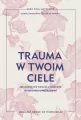 Trauma w twoim ciele. Jak skutecznie walczyć z objawami autoimmunologicznymi - tantis.pl