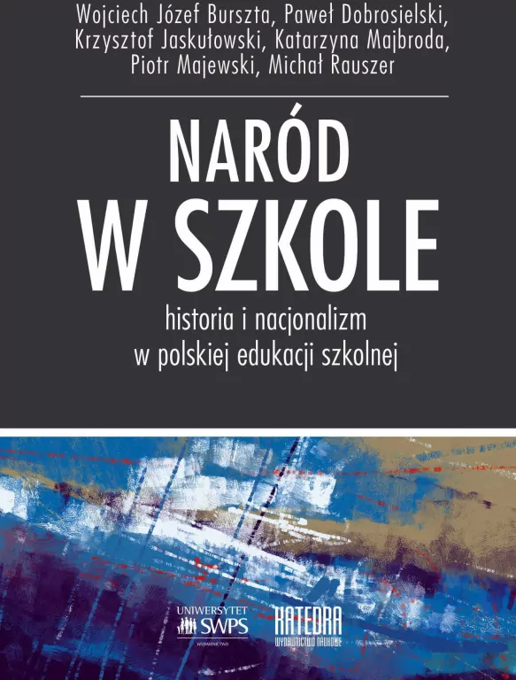 Naród w szkole. Historia i nacjonalizm w polskiej edukacji szkolnej - tantis.pl