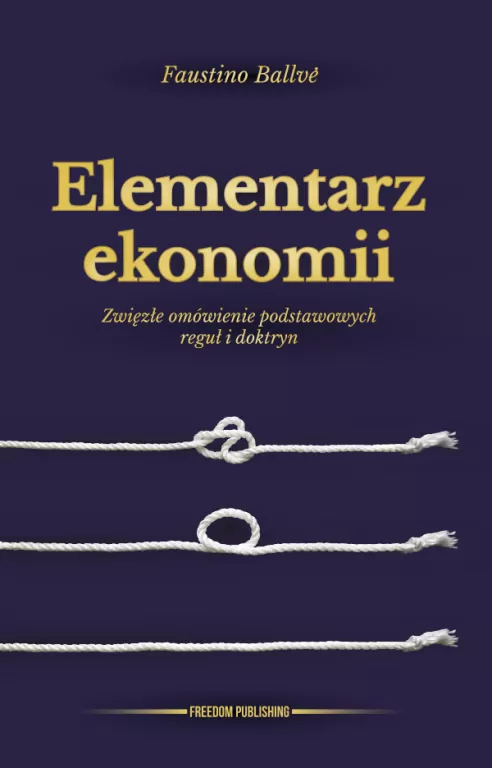 Elementarz ekonomii. Zwięzłe omówienie podstawowych reguł i doktryn - tantis.pl