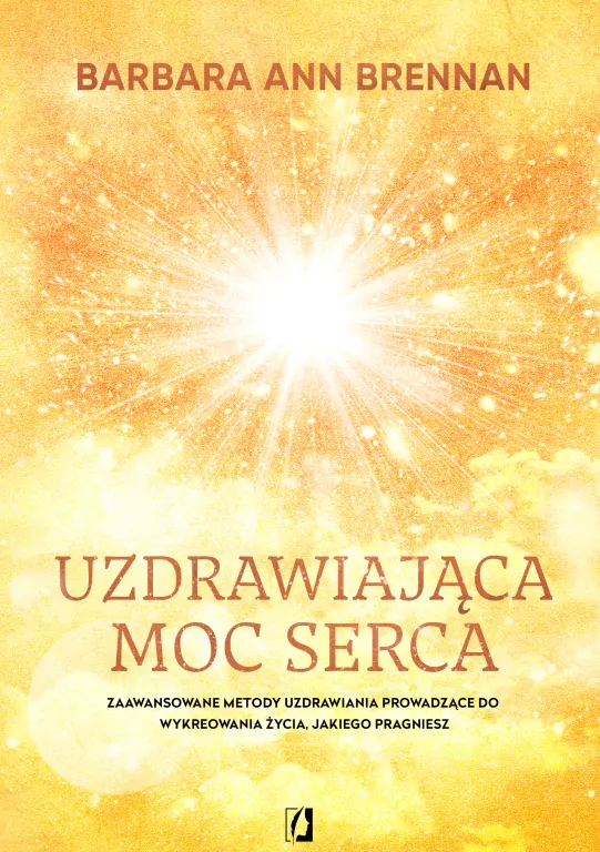 Uzdrawiająca moc serca. Moja osobista podróż i zaawansowane metody uzdrawiania, prowadzące do wykreowania życia, jakiego pragniesz - tantis.pl