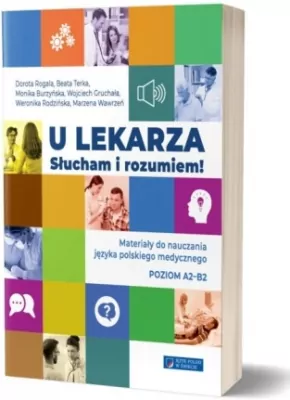 U lekarza. Słucham i rozumiem. Materiały do nauczania języka polskiego medycznego. A2-B2