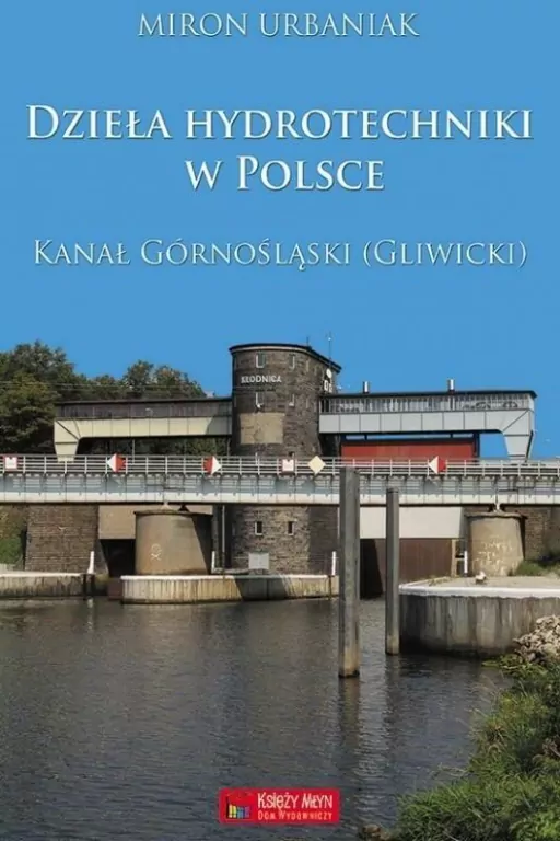 Dzieła hydrotechniki w Polsce. Kanał Górnośląski - tantis.pl