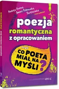 Poezja romantyczna z opracowaniem, czyli co poeta miał na myśli? (Reduta Ordona, Śmierć Pułkownika, Świtezianka i inne wiersze) - tantis.pl