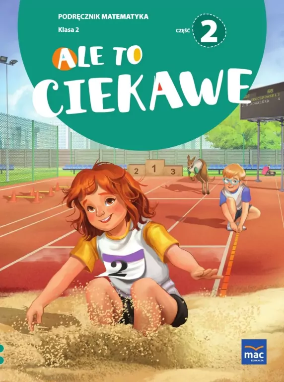 Ale to ciekawe. Matematyka. Klasa 2. Cz.2. Podręcznik - tantis.pl