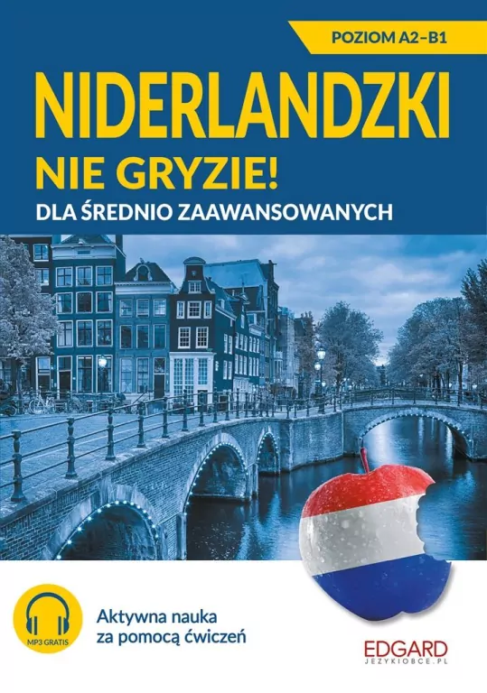 Niderlandzki nie gryzie! Poziom A2-B1. Dla średnio zaawansowanych - tantis.pl