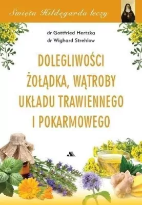 Dolegliwości żołądka, wątroby, układu trawiennego i pokarmowego
