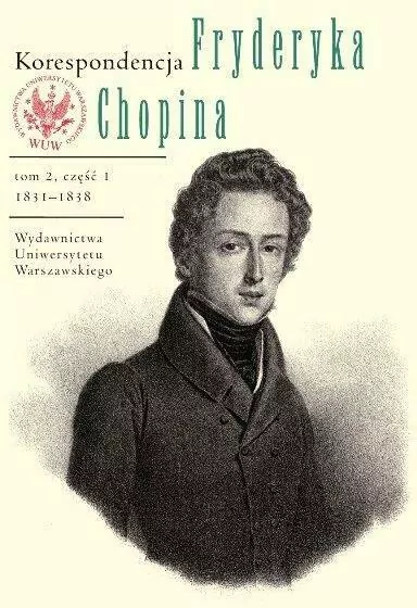 Korespondencja Fryderyka Chopina. 1831-1839. Tom 2. Część 1-2 - tantis.pl